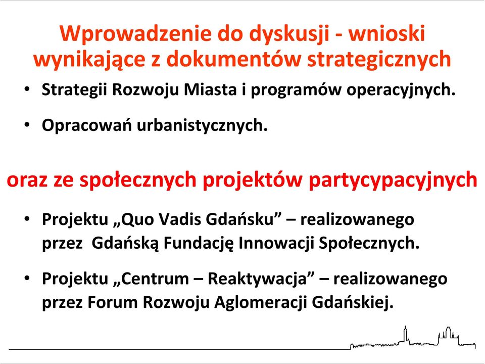 oraz ze społecznych projektów partycypacyjnych Projektu Quo VadisGdańsku realizowanego przez