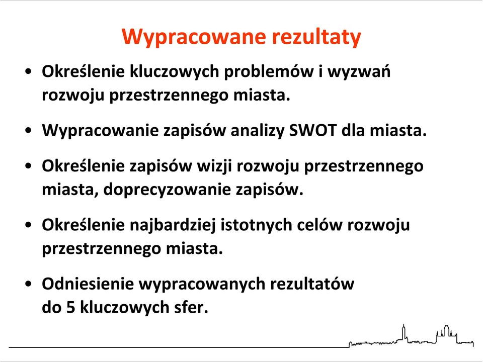 Określenie zapisów wizji rozwoju przestrzennego miasta, doprecyzowanie zapisów.