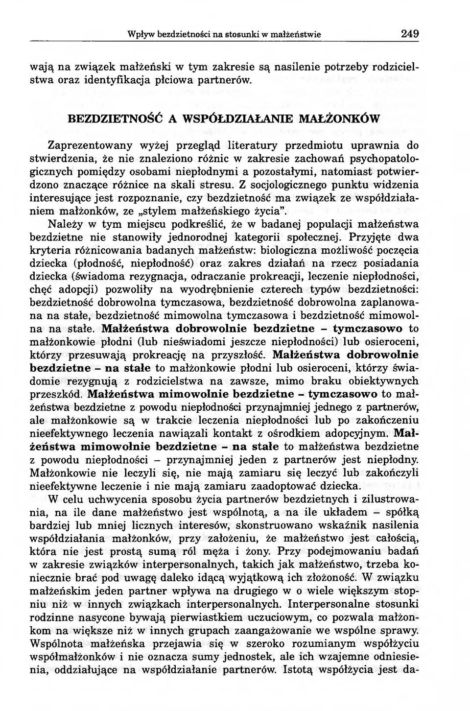 osobami niepłodnymi a pozostałymi, natomiast potwierdzono znaczące różnice na skali stresu.