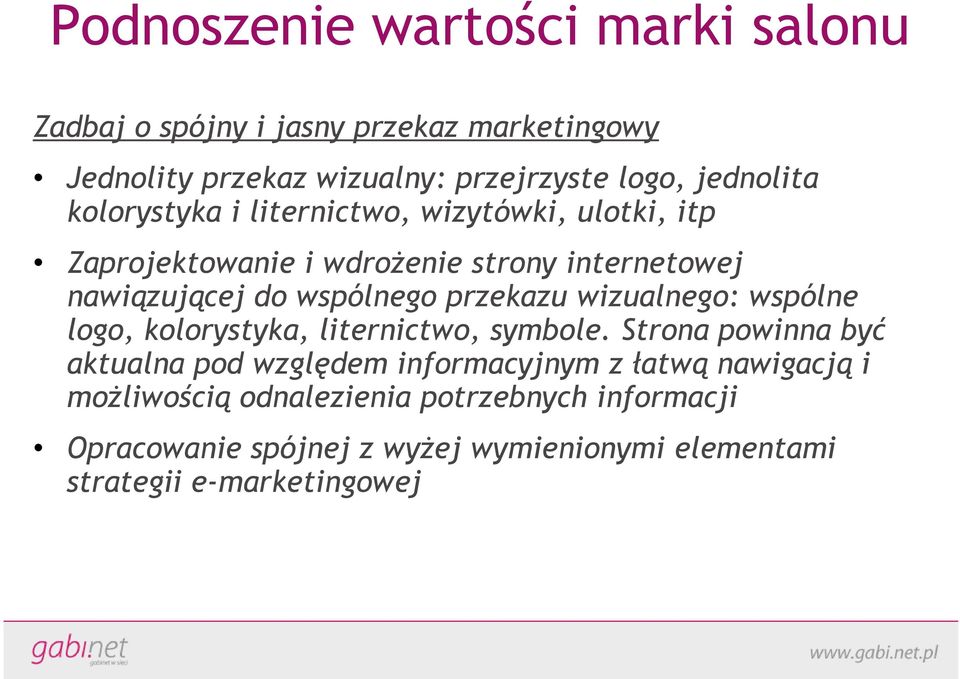 wspólnego przekazu wizualnego: wspólne logo, kolorystyka, liternictwo, symbole.