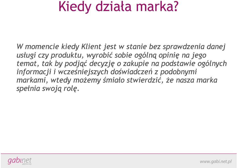 wyrobić sobie ogólną opinię na jego temat, tak by podjąć decyzję o zakupie na