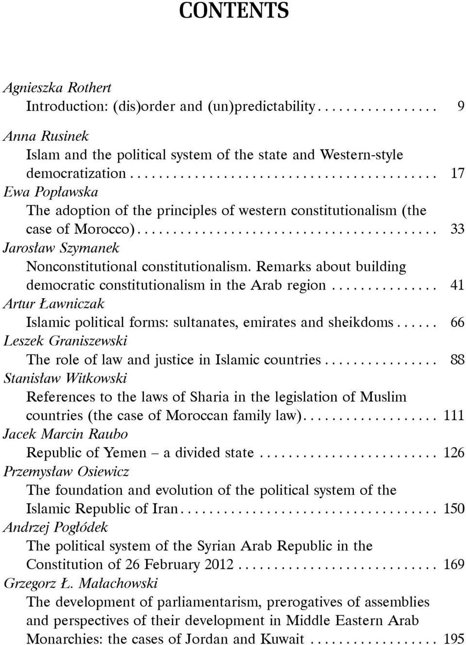 Remarks about building democratic constitutionalism in the Arab region... 41 Artur Ławniczak Islamic political forms: sultanates, emirates and sheikdoms.
