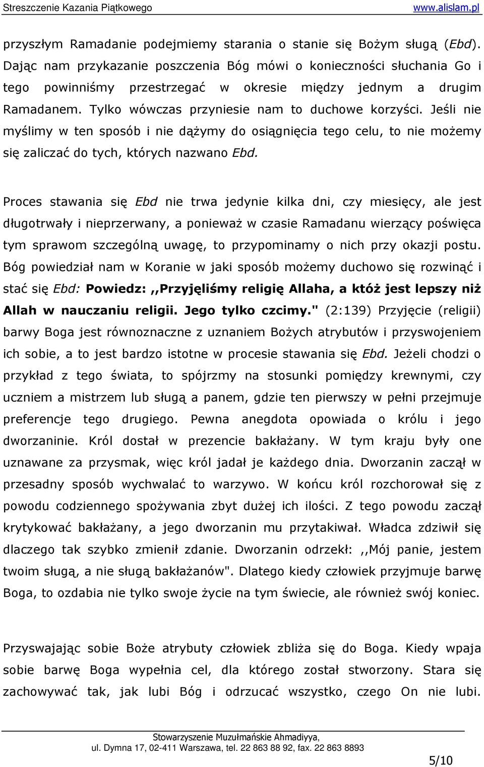 Jeśli nie myślimy w ten sposób i nie dąŝymy do osiągnięcia tego celu, to nie moŝemy się zaliczać do tych, których nazwano Ebd.