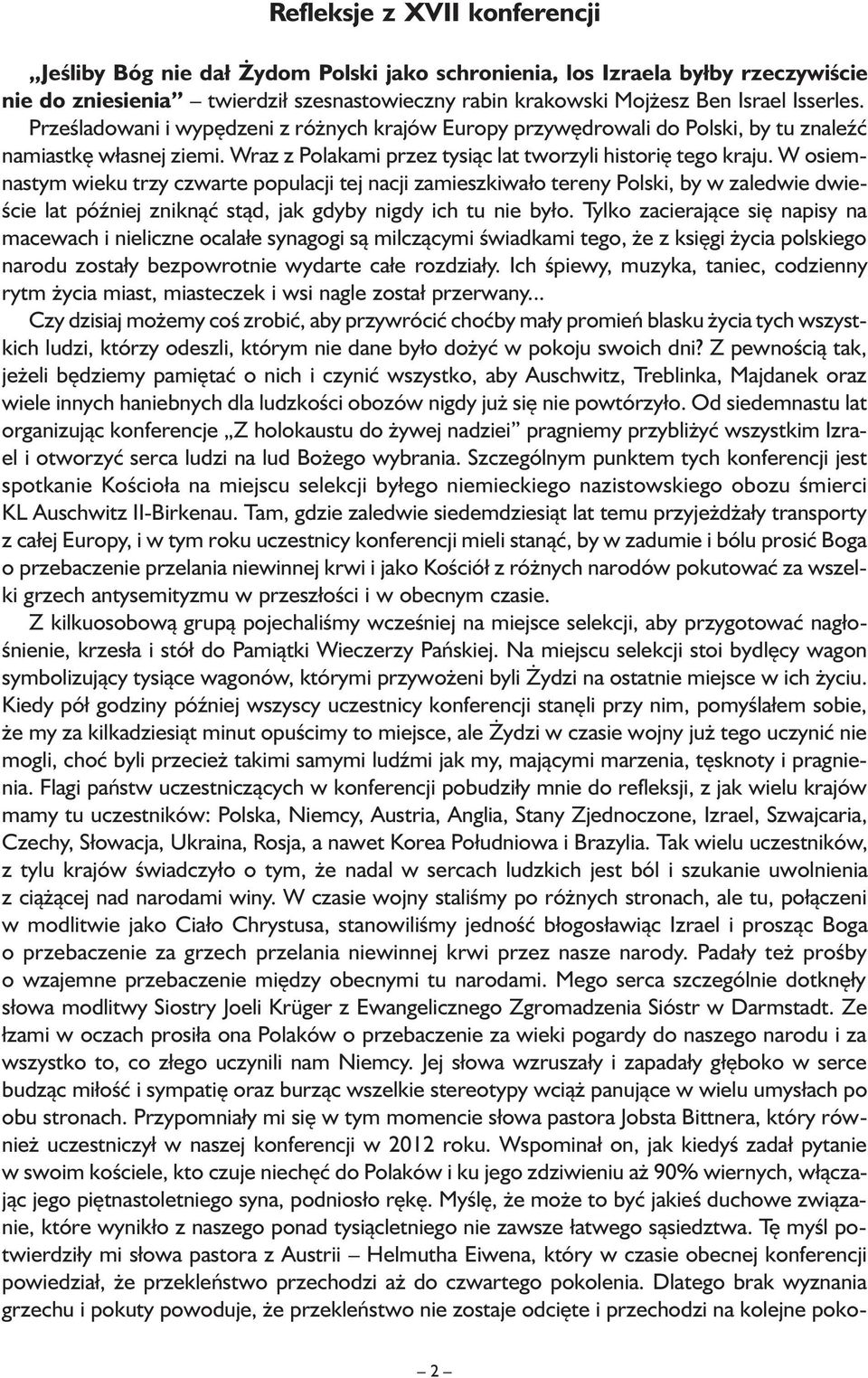 W osiemnastym wieku trzy czwarte populacji tej nacji zamieszkiwało tereny Polski, by w zaledwie dwieście lat później zniknąć stąd, jak gdyby nigdy ich tu nie było.