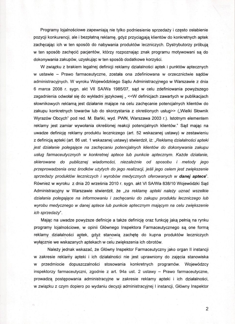 Dystrybutorzy próbują w ten sposób zachęcić pacjentów, którzy rozpoznając znak programu motywowani są do dokonywania zakupów, uzyskując w ten sposób dodatkowe korzyści.