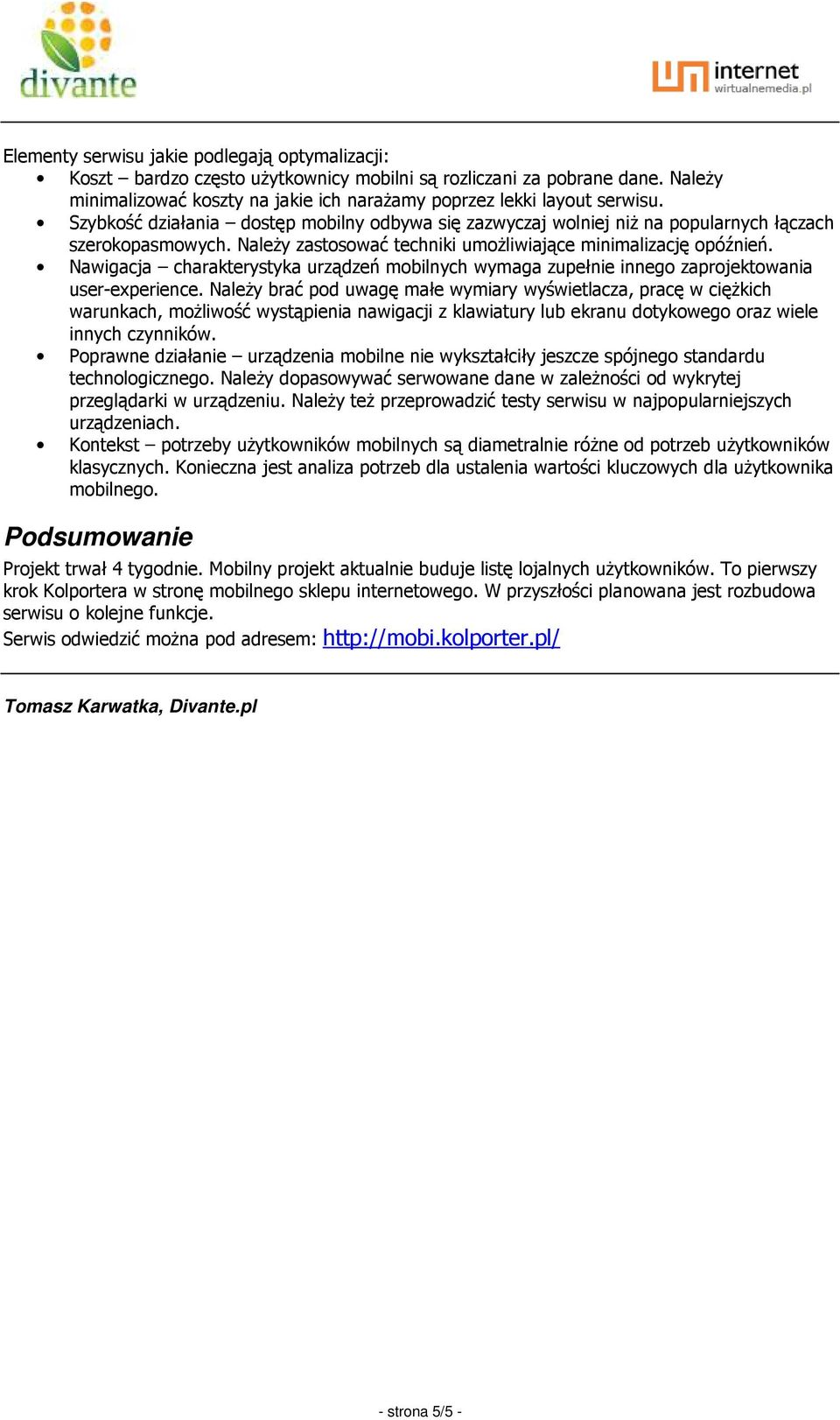 Nawigacja charakterystyka urządzeń mobilnych wymaga zupełnie innego zaprojektowania user-experience.