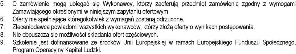 Zleceniodawca powiadomi wszystkich wykonawców, którzy złożą oferty o wynikach postępowania. 8.