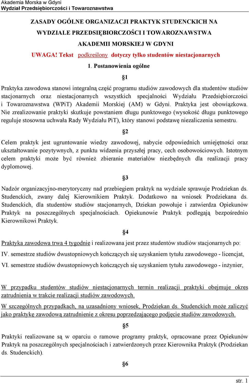 Przedsiębiorczości i Towaroznawstwa (WPiT) Akademii Morskiej (AM) w Gdyni. Praktyka jest obowiązkowa.