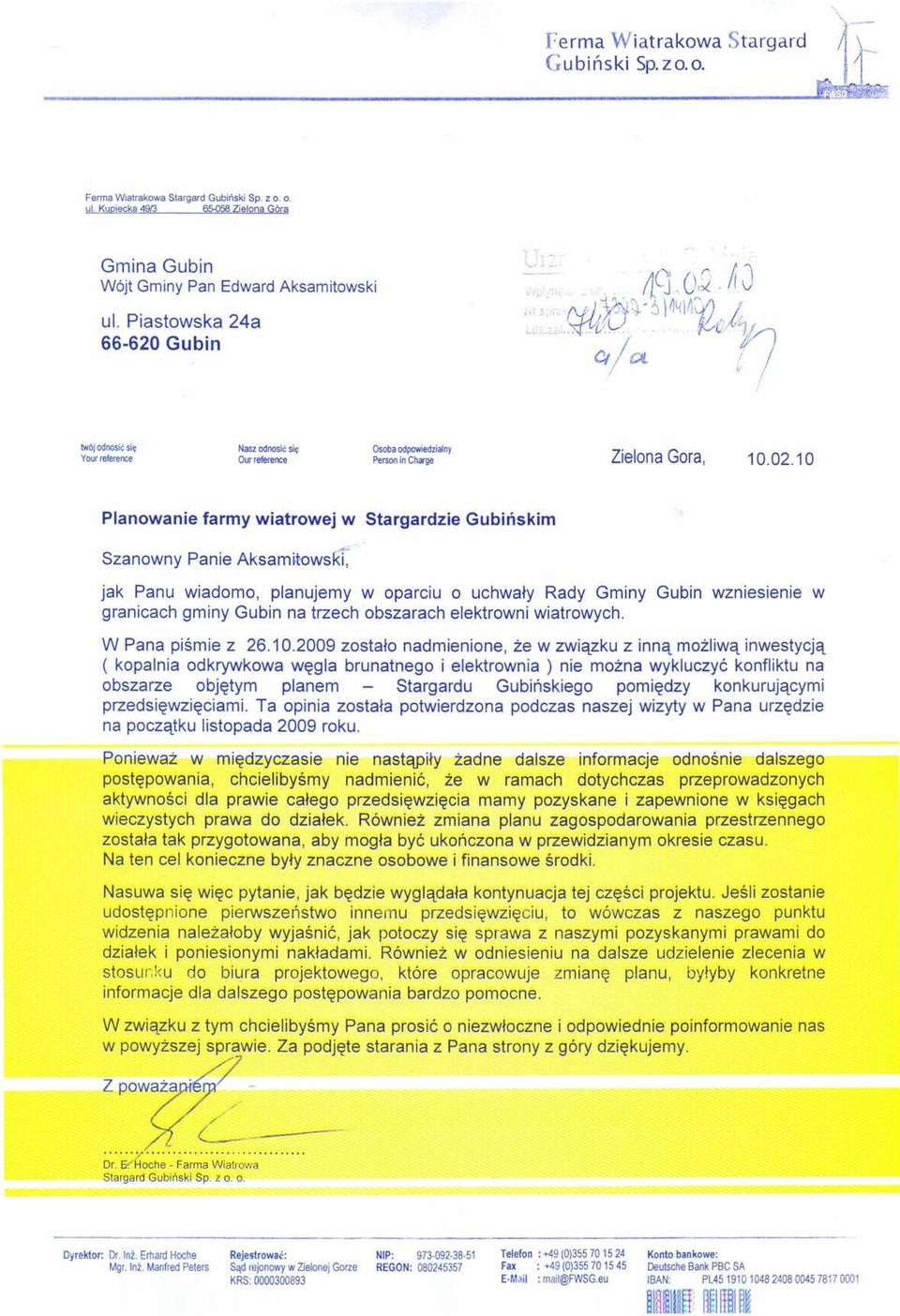 10 Planowanie farmy wiatrowej w Stargardzie Gubińskim Szanowny Panie Aksarnitowski, jak Panu wiadomo, planujemy w oparciu o uchwały Rady Gminy Gubin wzniesienie w granicach gminy Gubin na trzech