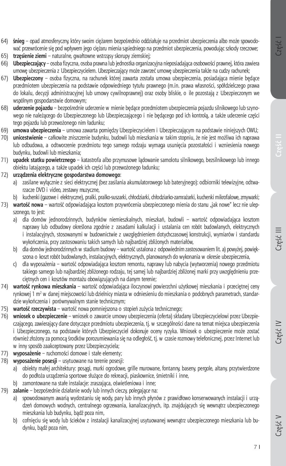 nieposiadająca osobowości prawnej, która zawiera umowę ubezpieczenia z Ubezpieczycielem.