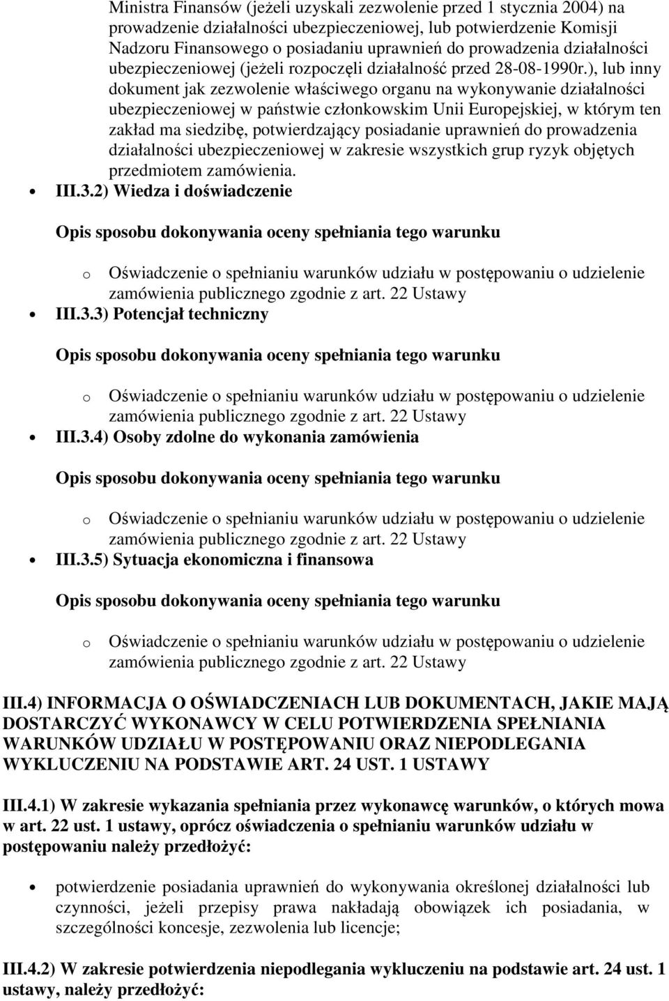 ), lub inny dokument jak zezwolenie właściwego organu na wykonywanie działalności ubezpieczeniowej w państwie członkowskim Unii Europejskiej, w którym ten zakład ma siedzibę, potwierdzający