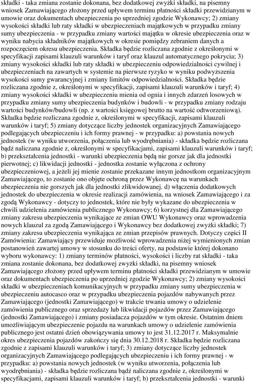 okresie ubezpieczenia oraz w wyniku nabycia składników majątkowych w okresie pomiędzy zebraniem danych a rozpoczęciem okresu ubezpieczenia.