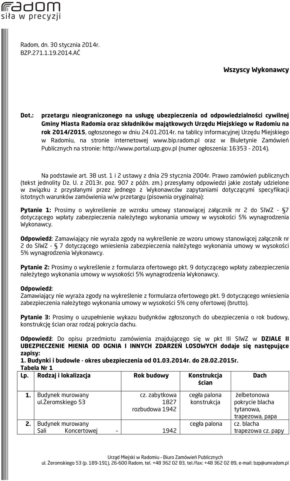 01.2014r. na tablicy informacyjnej Urzędu Miejskiego w Radomiu, na stronie internetowej www.bip.radom.pl oraz w Biuletynie Zamówień Publicznych na stronie: http://www.portal.uzp.gov.