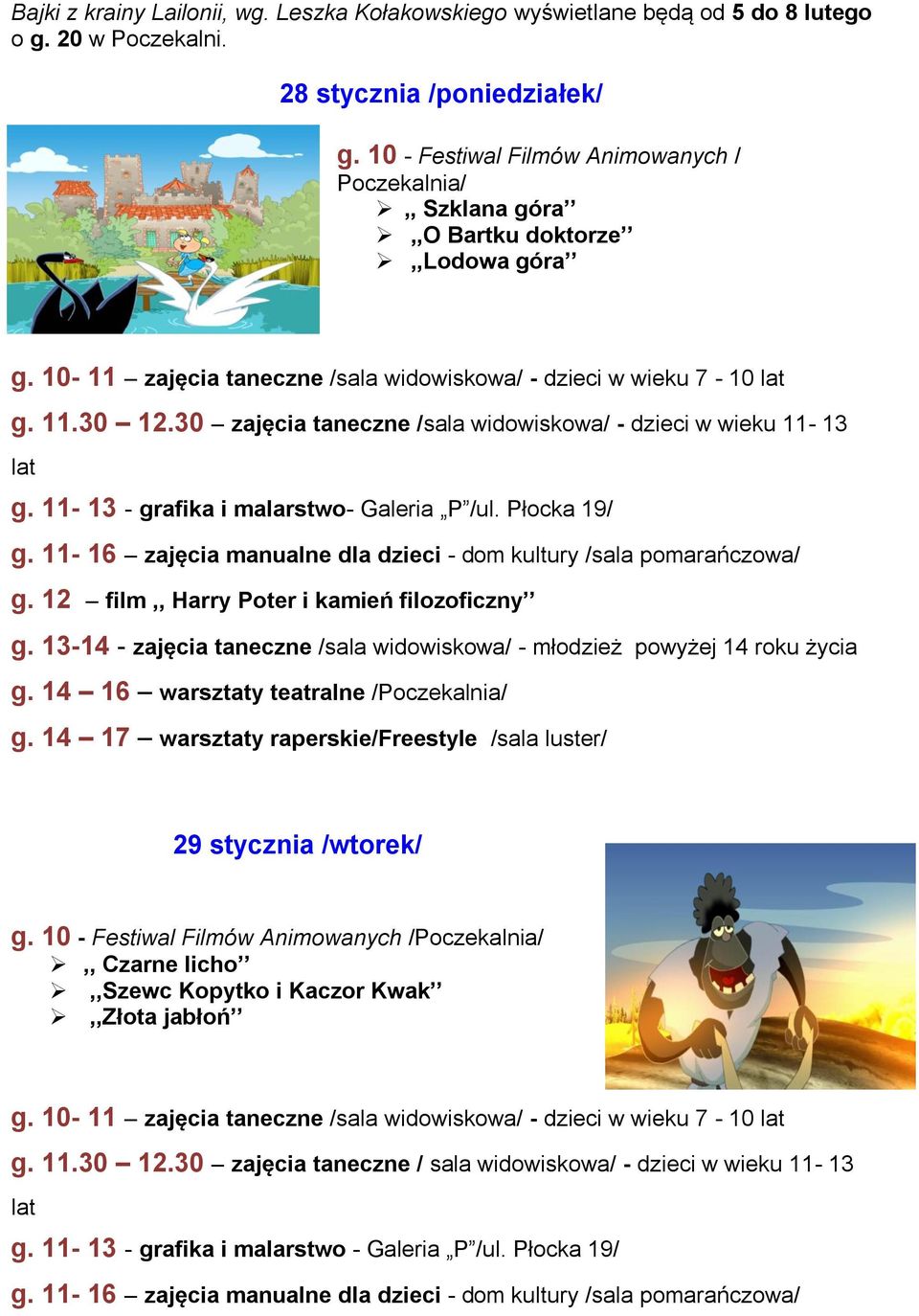 30 12.30 zajęcia taneczne /sala widowiskowa/ - dzieci w wieku 11-13 g. 11-13 - grafika i malarstwo- Galeria P /ul. Płocka 19/ g.