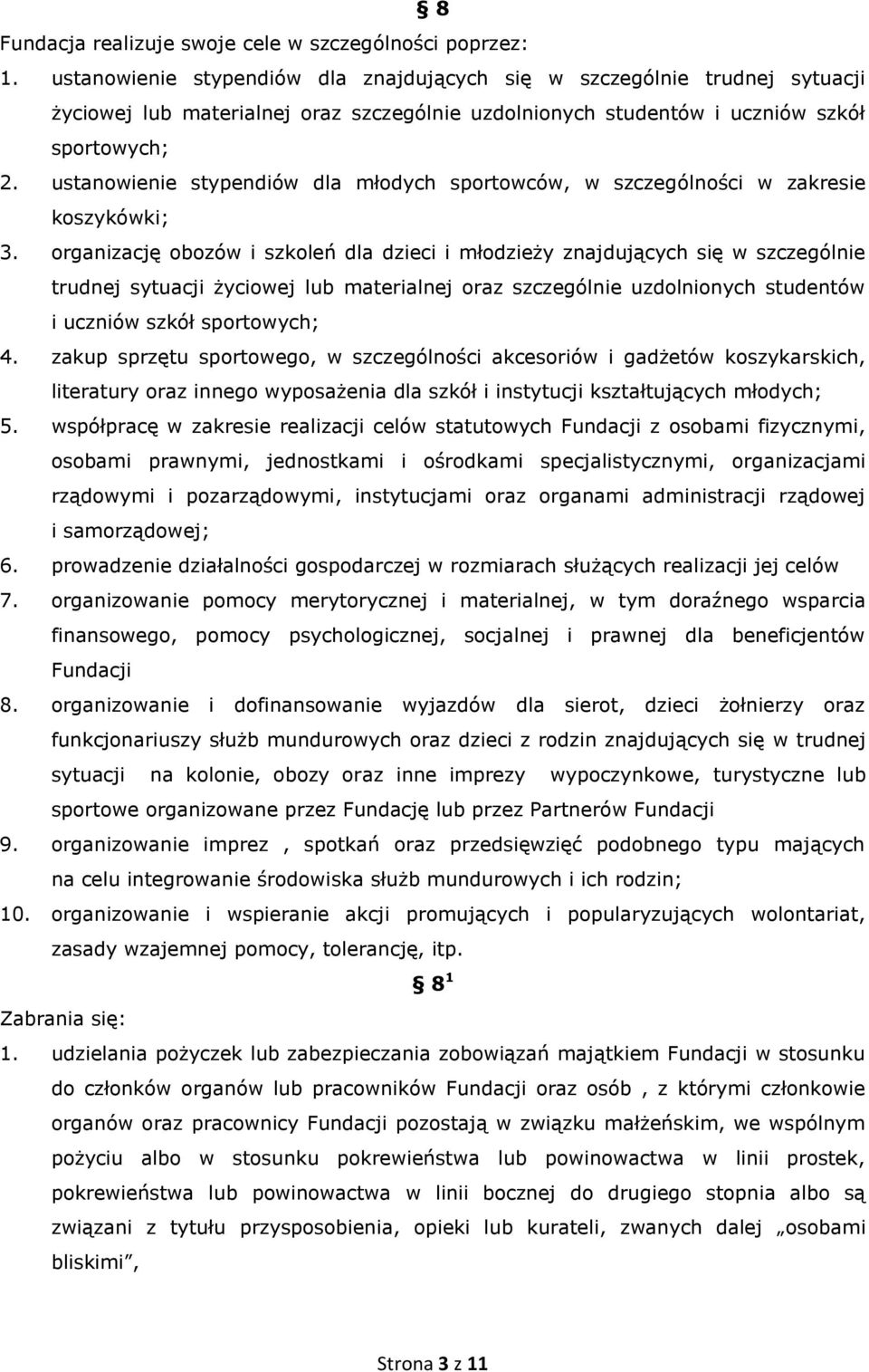 ustanowienie stypendiów dla młodych sportowców, w szczególności w zakresie koszykówki; 3.