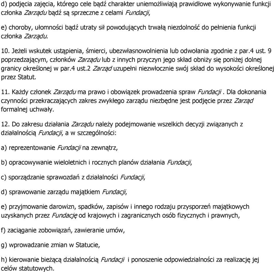 9 poprzedzającym, członków Zarządu lub z innych przyczyn jego skład obniży się poniżej dolnej granicy określonej w par.4 ust.