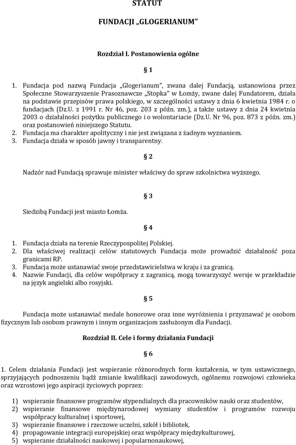 polskiego, w szczególności ustawy z dnia 6 kwietnia 1984 r. o fundacjach (Dz.U. z 1991 r. Nr 46, poz. 203 z późn. zm.