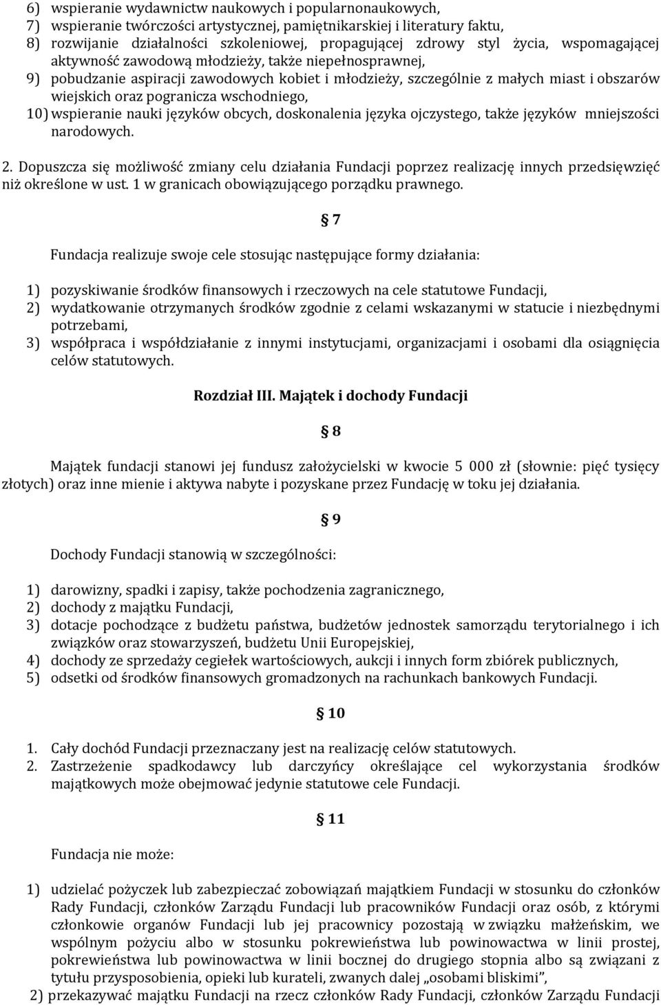 wschodniego, 10) wspieranie nauki języków obcych, doskonalenia języka ojczystego, także języków mniejszości narodowych. 2.