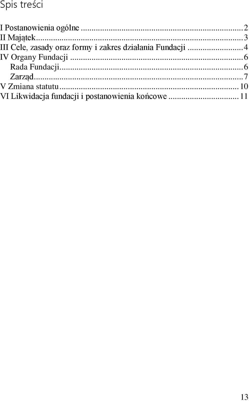 .. 4 IV Organy Fundacji... 6 Rada Fundacji... 6 Zarząd.