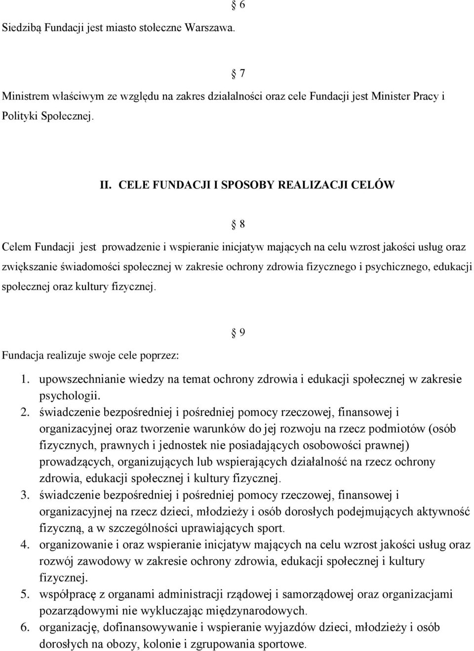 zdrowia fizycznego i psychicznego, edukacji społecznej oraz kultury fizycznej. Fundacja realizuje swoje cele poprzez: 9 1.