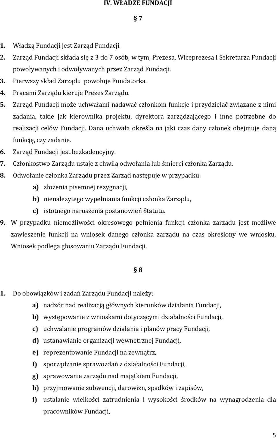 Pracami Zarządu kieruje Prezes Zarządu. 5.