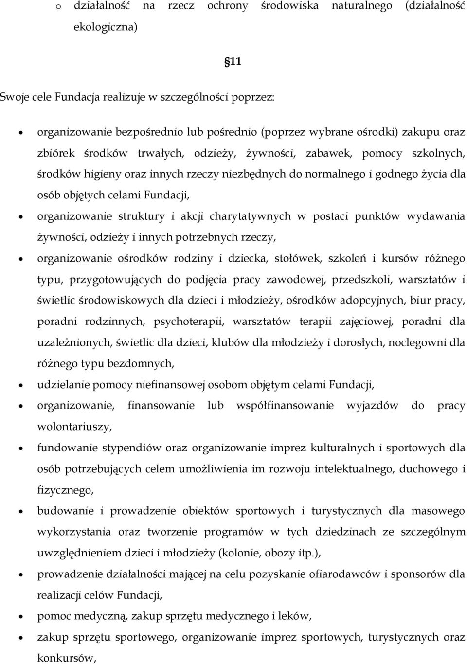 charytatywnych w pstaci punktów wydawania żywnści, dzieży i innych ptrzebnych rzeczy, rganizwanie śrdków rdziny i dziecka, stłówek, szkleń i kursów różneg typu, przygtwujących d pdjęcia pracy