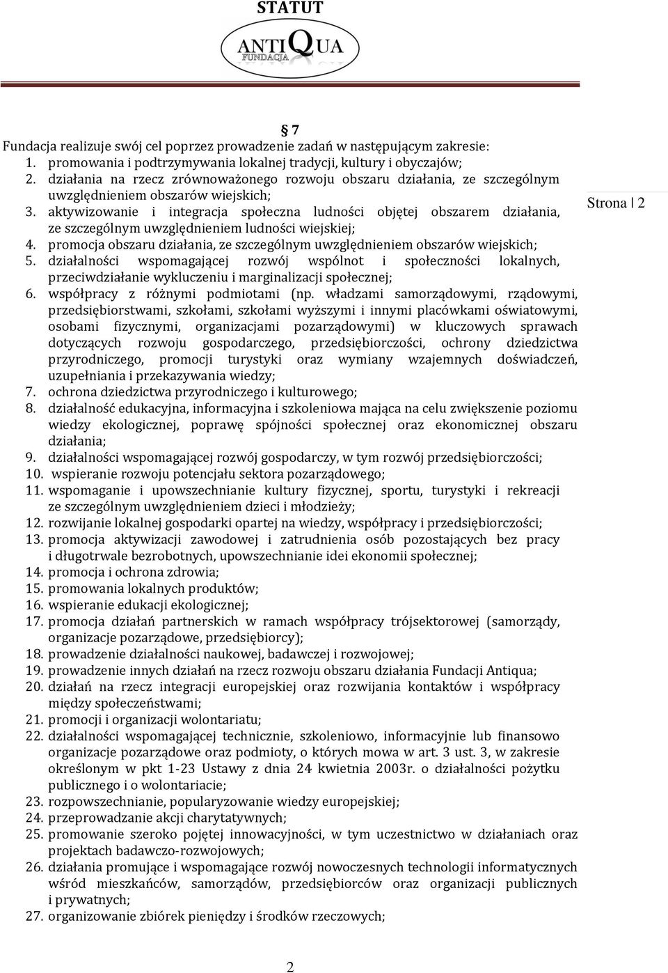 aktywizowanie i integracja społeczna ludności objętej obszarem działania, ze szczególnym uwzględnieniem ludności wiejskiej; 4.