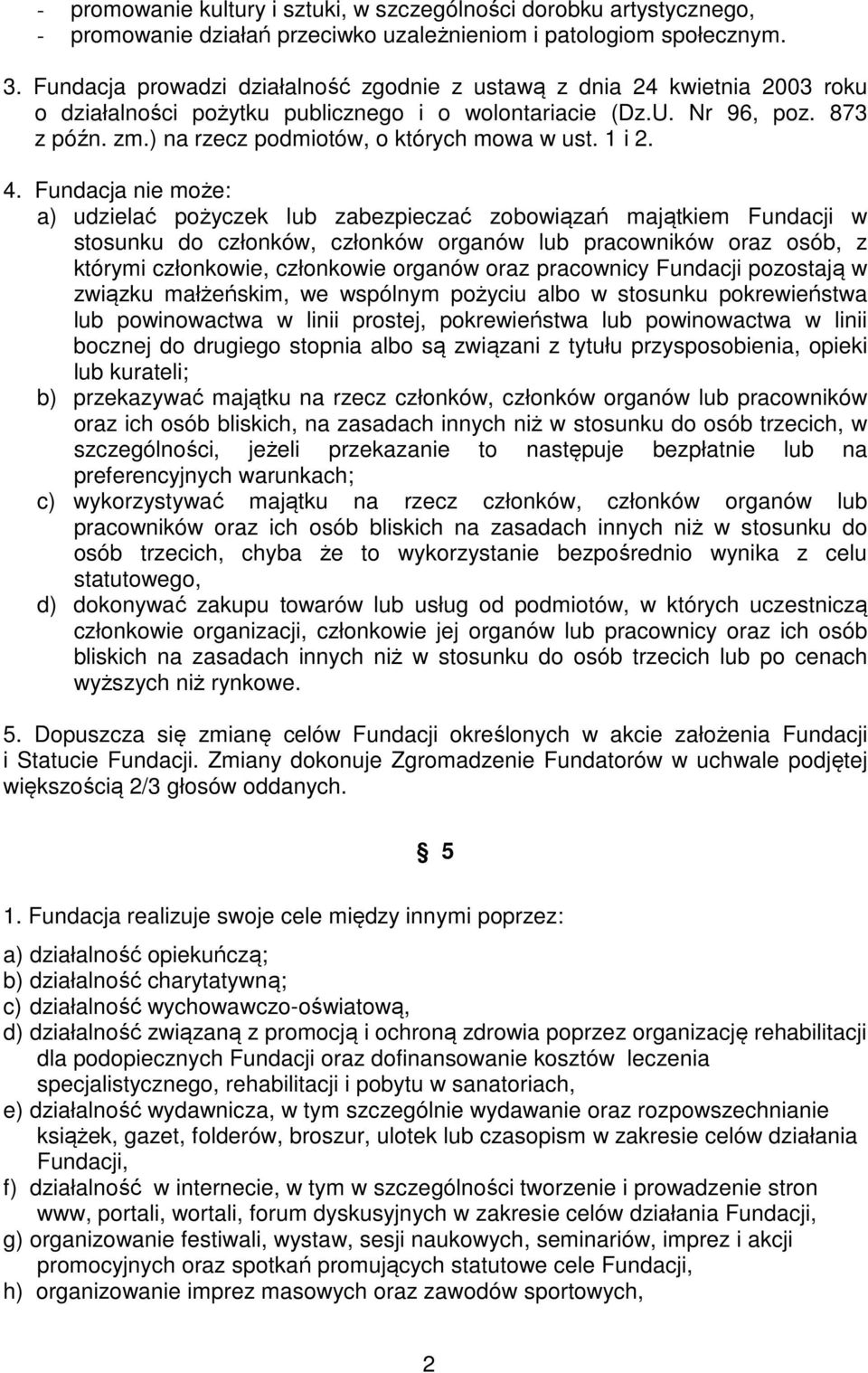 ) na rzecz podmiotów, o których mowa w ust. 1 i 2. 4.