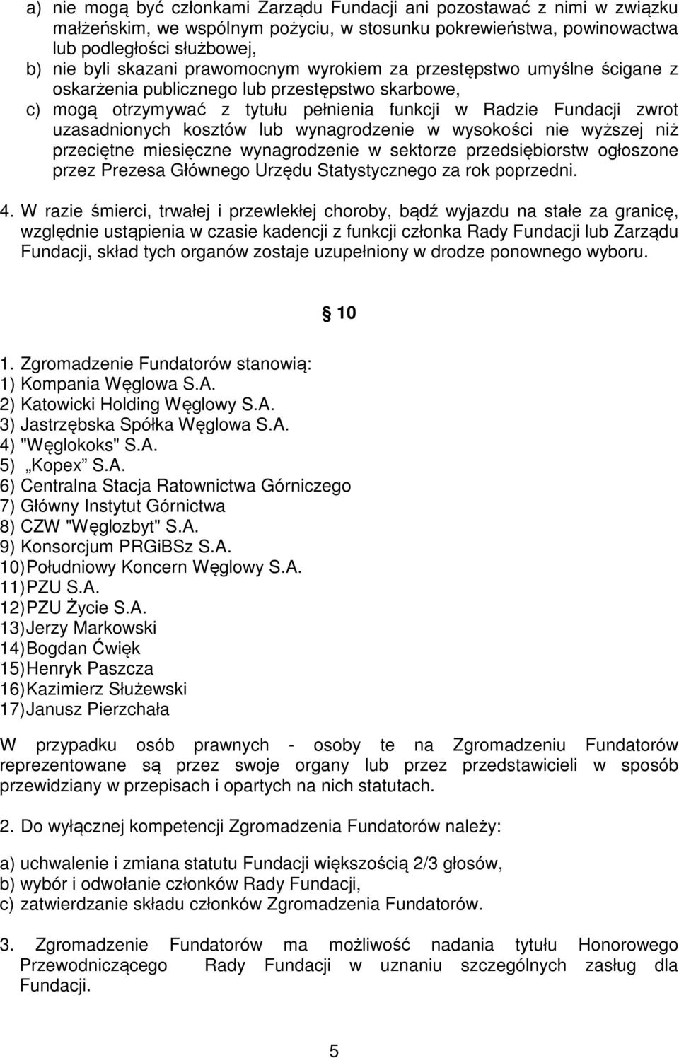lub wynagrodzenie w wysokości nie wyższej niż przeciętne miesięczne wynagrodzenie w sektorze przedsiębiorstw ogłoszone przez Prezesa Głównego Urzędu Statystycznego za rok poprzedni. 4.