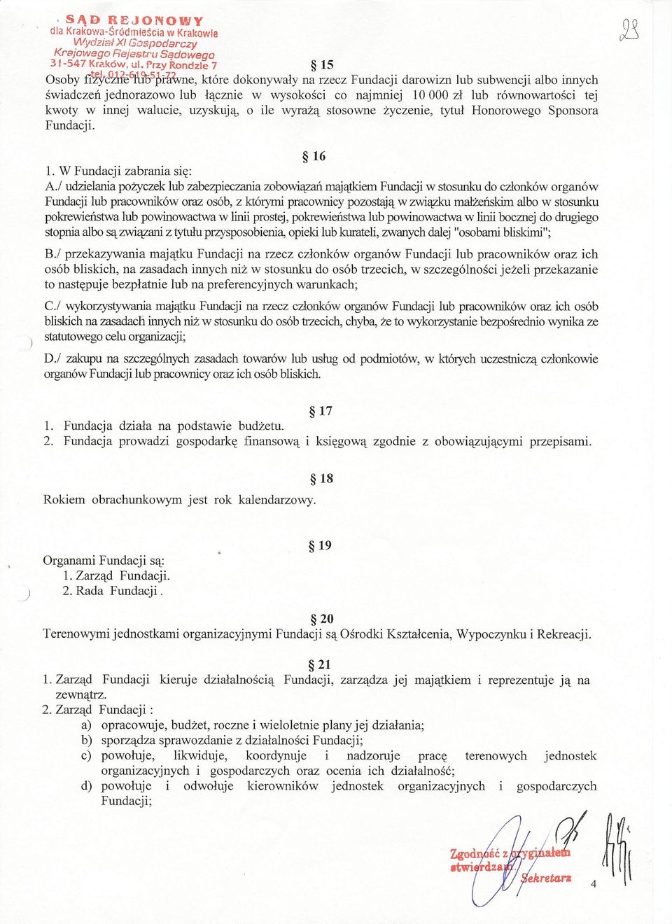 tej kwoty w innej walucie, uzyskują, o ile wyrażą stosowne życzenie, tytuł Honorowego Sponsora Fundacji. 16 1.