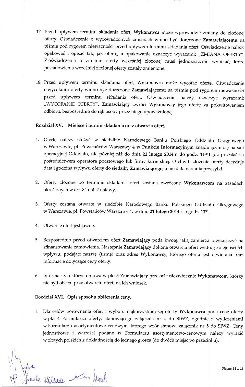 OFRTY-. Ziwidczeni z:minie ferty wczedniej ztznej musi jedrlzncznie wyniki, kt6re p stnwieni wczedni ej zl2nej f erty z stly zmienine. 78. Przed uptywem terminu skldni ferf Wyknwc mze wycfi fertg.