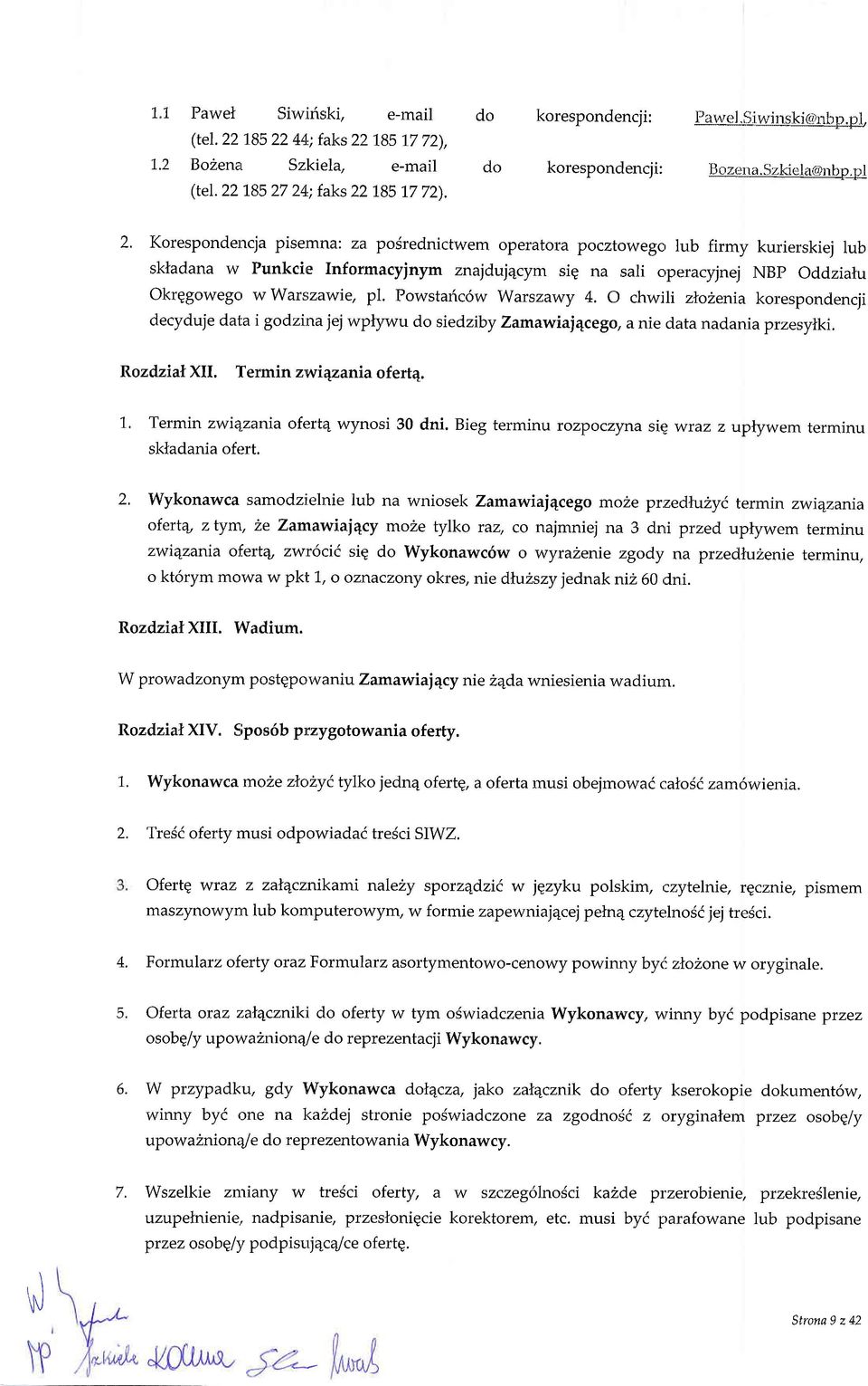 mn: z pirednictwem pertr pcztwegc, lub firmy kurierskiej lub skldn w Punkcie Infrmcyjnym znjduj4cym sig n sli percyjnej Bp Oddzitu Okrggwegct wwrszwie, pl. Pwstflc6w Wrszwy 4.