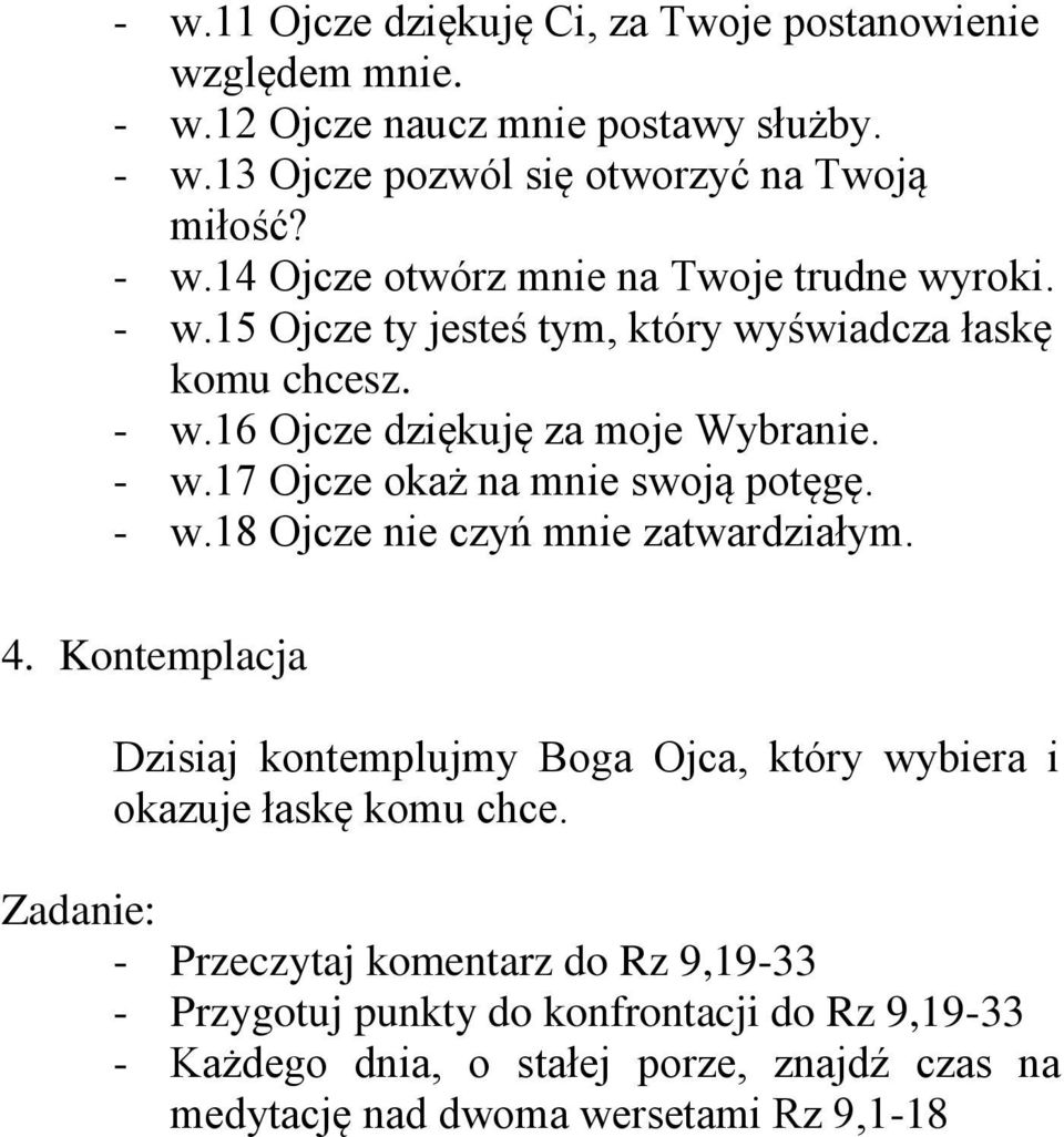 4. Kontemplacja Dzisiaj kontemplujmy Boga Ojca, który wybiera i okazuje łaskę komu chce.