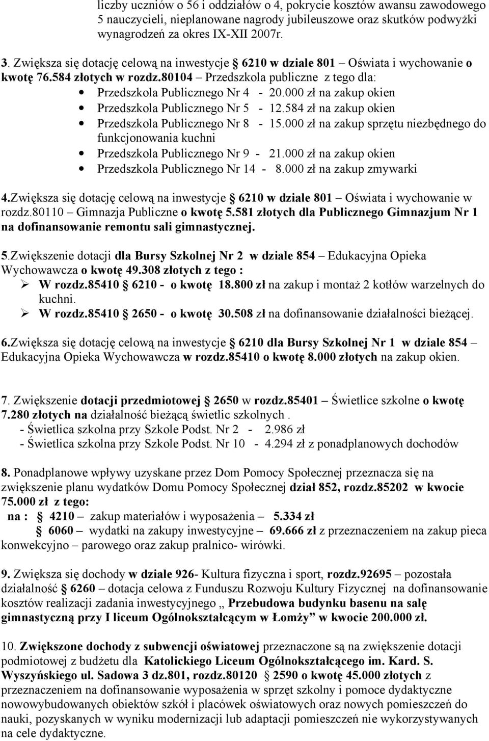 000 zł na zakup okien Przedszkola Publicznego Nr 5-12.584 zł na zakup okien Przedszkola Publicznego Nr 8-15.