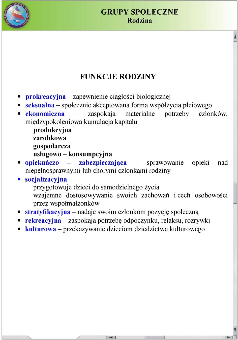 niepełnosprawnymi lub chorymi członkami rodziny socjalizacyjna przygotowuje dzieci do samodzielnego życia wzajemne dostosowywanie swoich zachowań i cech osobowości przez