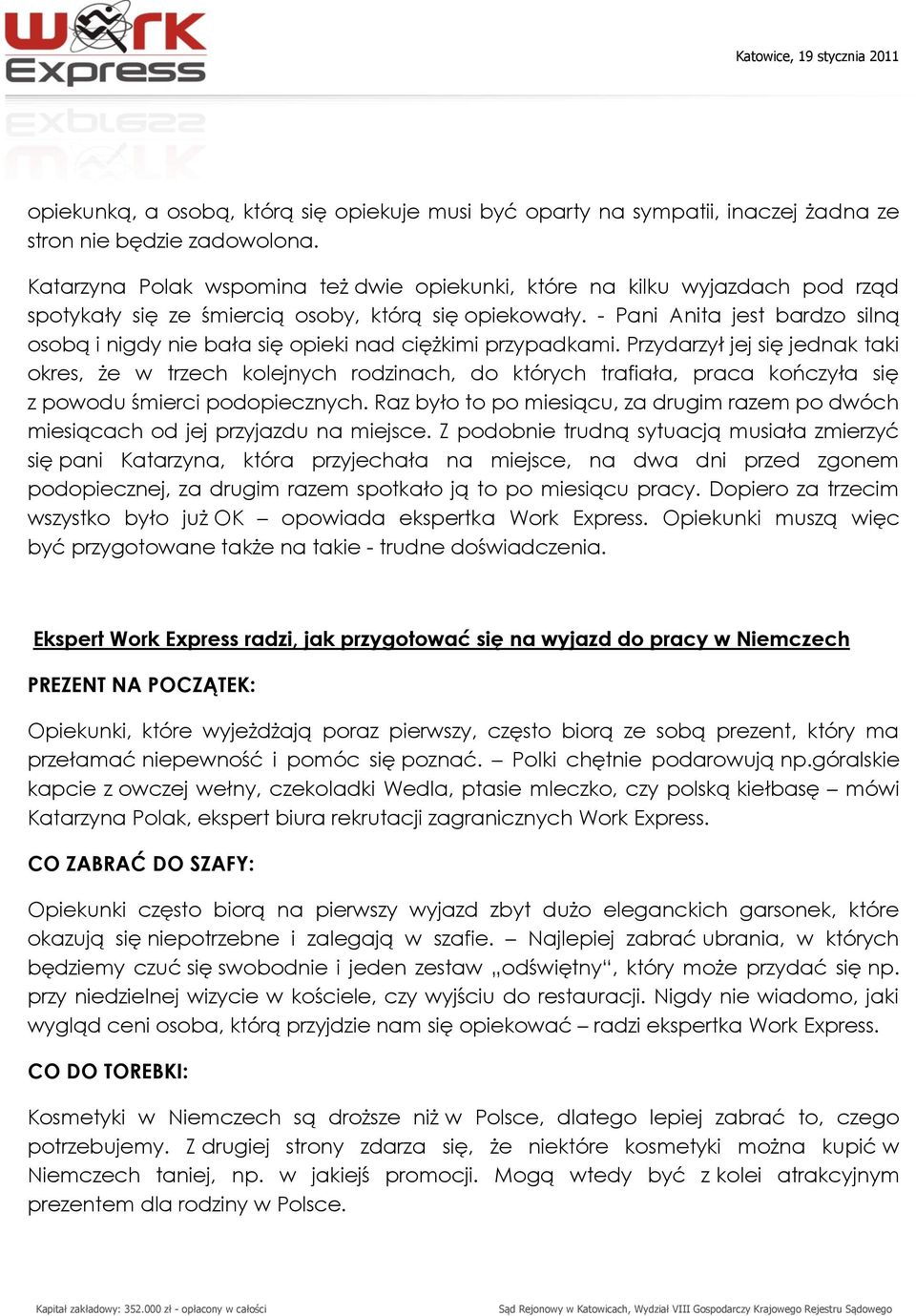 - Pani Anita jest bardzo silną osobą i nigdy nie bała się opieki nad ciężkimi przypadkami.