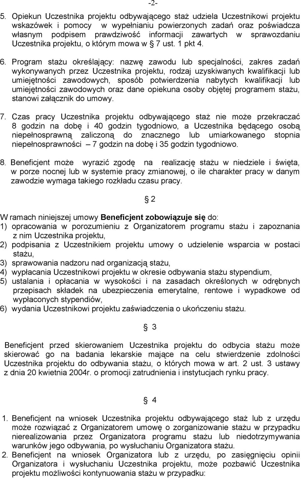 Program stażu określający: nazwę zawodu lub specjalności, zakres zadań wykonywanych przez Uczestnika projektu, rodzaj uzyskiwanych kwalifikacji lub umiejętności zawodowych, sposób potwierdzenia