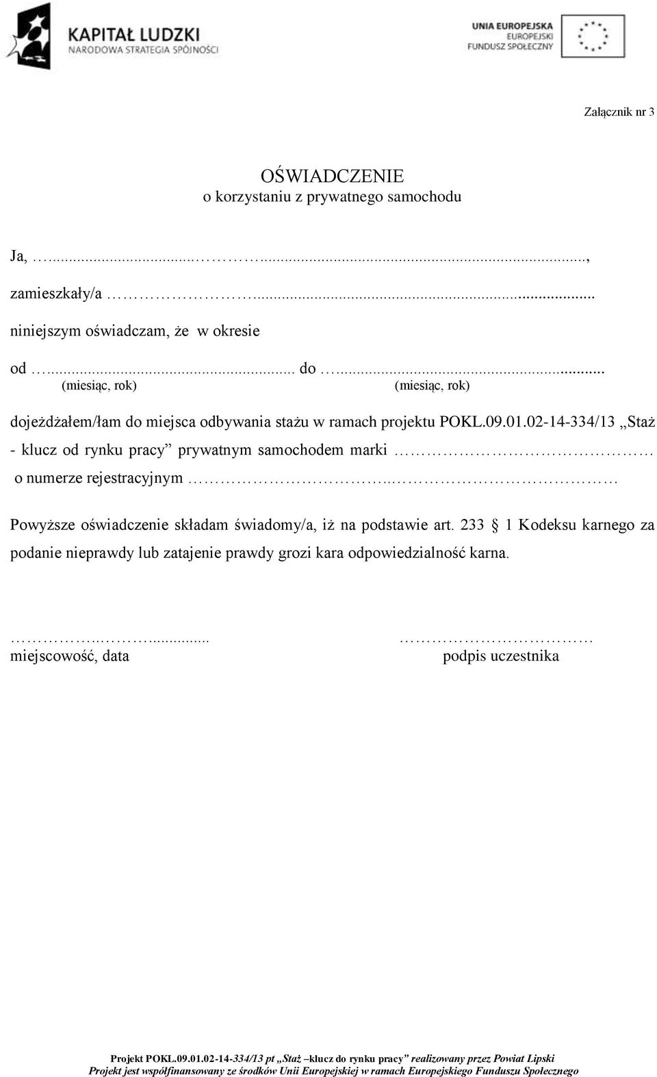 02-14-334/13 Staż - klucz od rynku pracy prywatnym samochodem marki o numerze rejestracyjnym.