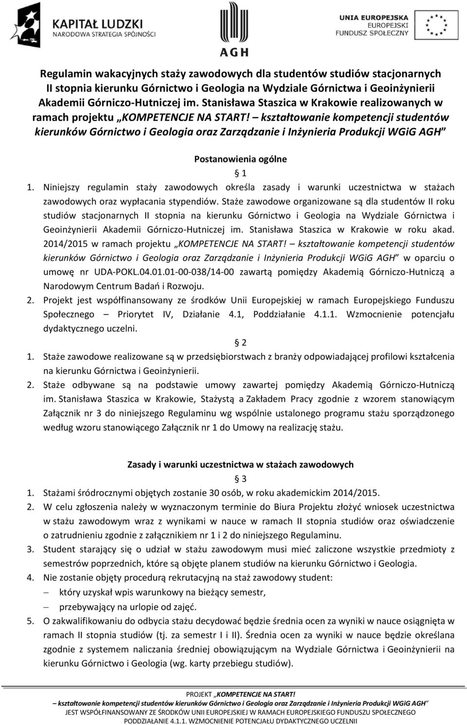 kształtowanie kompetencji studentów kierunków Górnictwo i Geologia oraz Zarządzanie i Inżynieria Produkcji WGiG AGH Postanowienia ogólne 1 1.