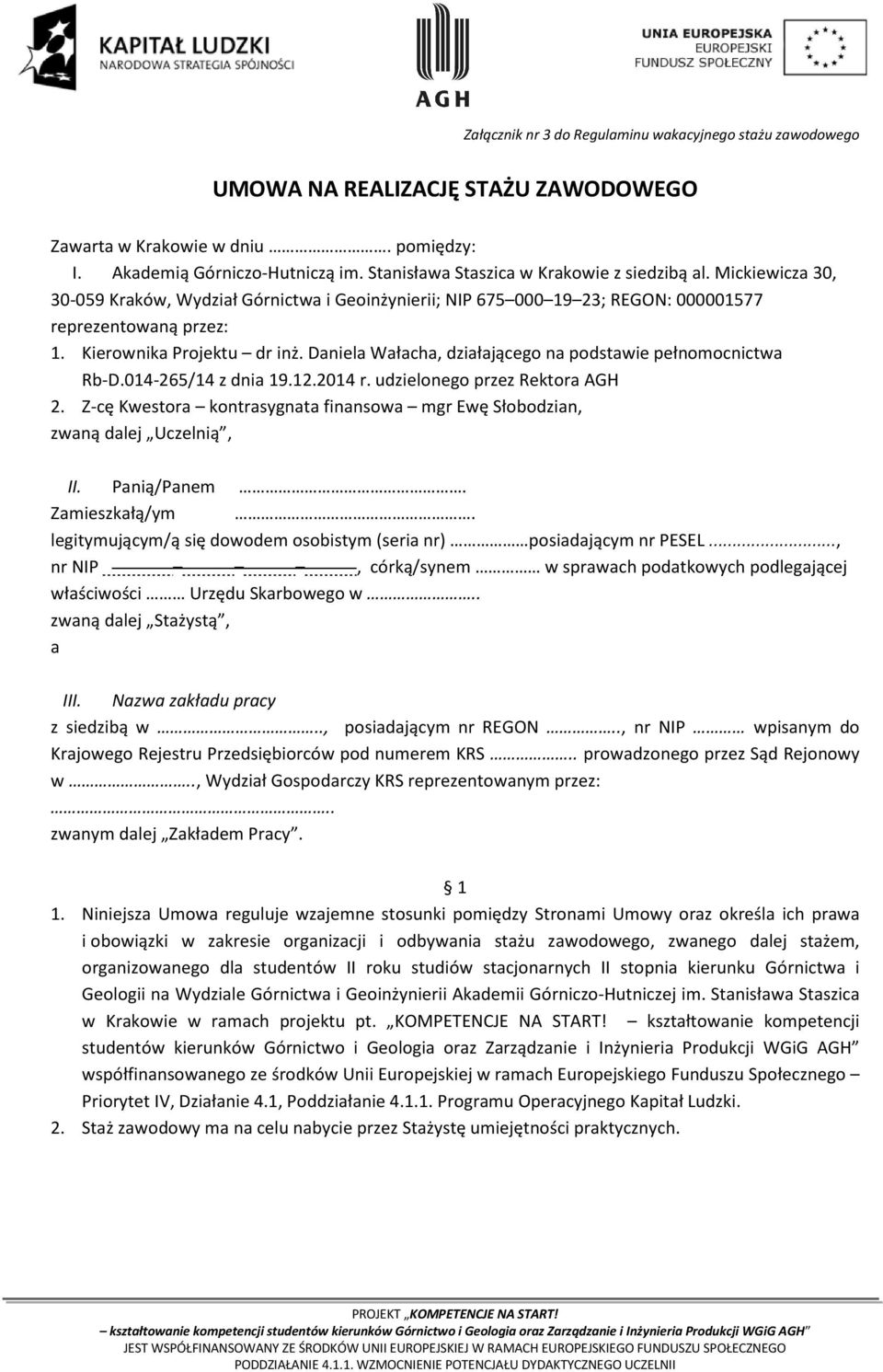 Daniela Wałacha, działającego na podstawie pełnomocnictwa Rb D.014 265/14 z dnia 19.12.2014 r. udzielonego przez Rektora AGH 2.