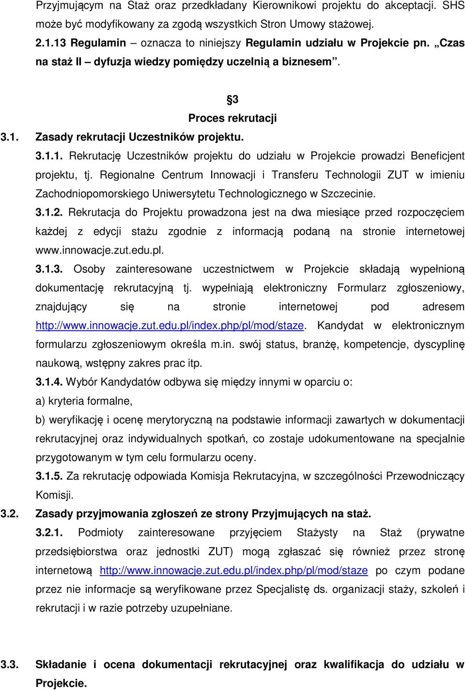 Regionalne Centrum Innowacji i Transferu Technologii ZUT w imieniu Zachodniopomorskiego Uniwersytetu Technologicznego w Szczecinie. 3.1.2.