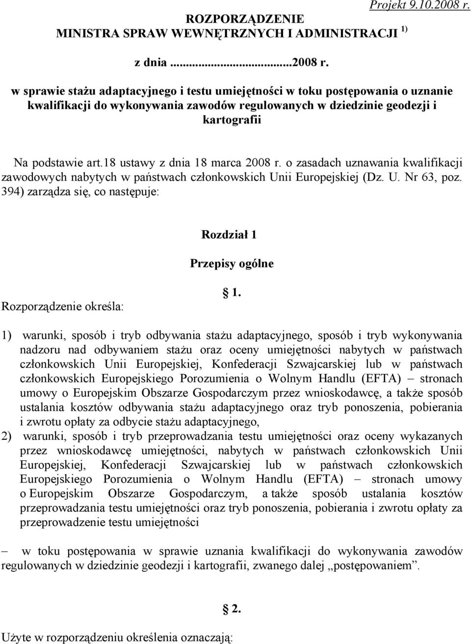 w sprawie stażu adaptacyjnego i testu umiejętności w toku postępowania o uznanie kwalifikacji do wykonywania zawodów regulowanych w dziedzinie geodezji i kartografii Na podstawie art.