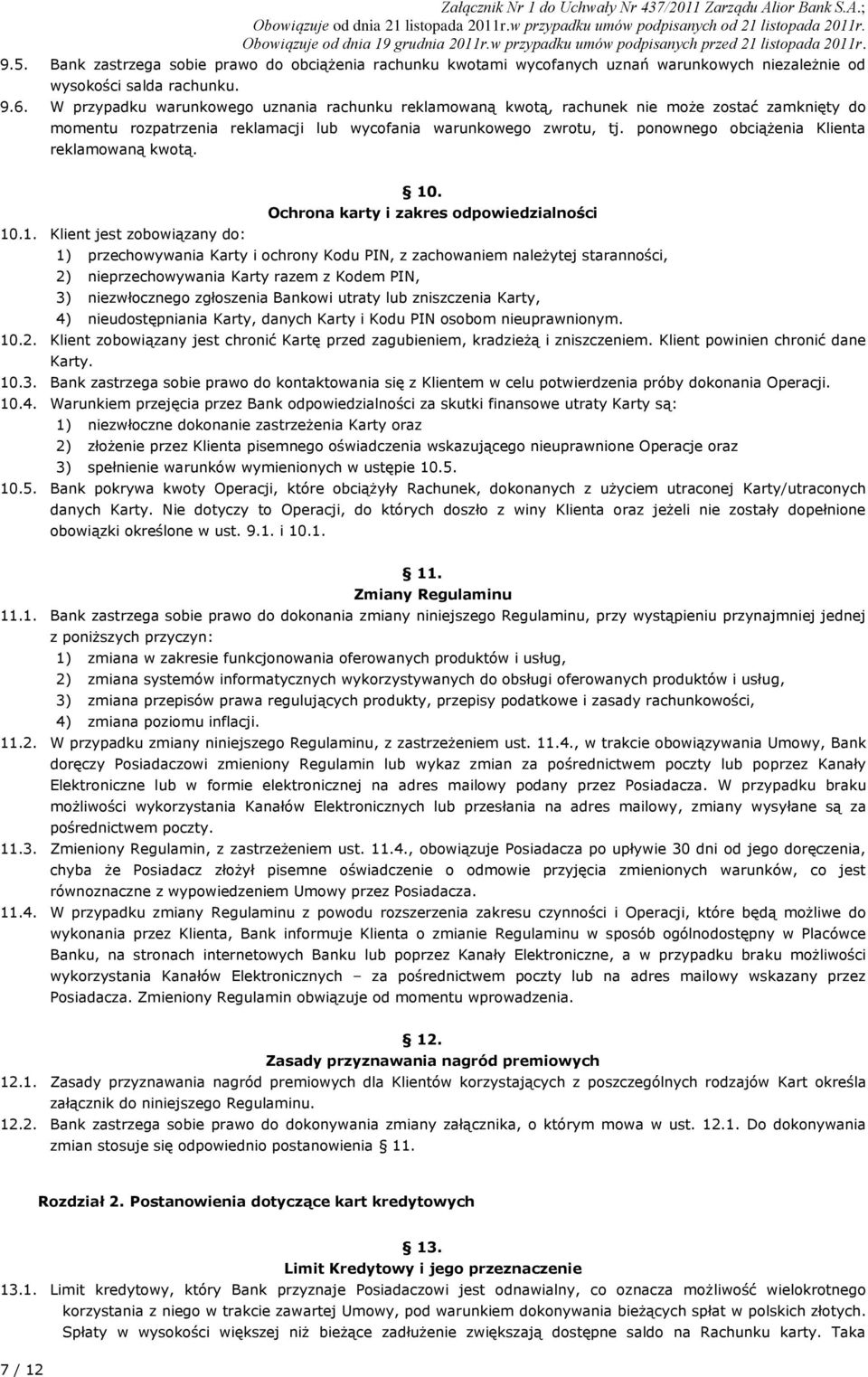 ponownego obciążenia Klienta reklamowaną kwotą. 10