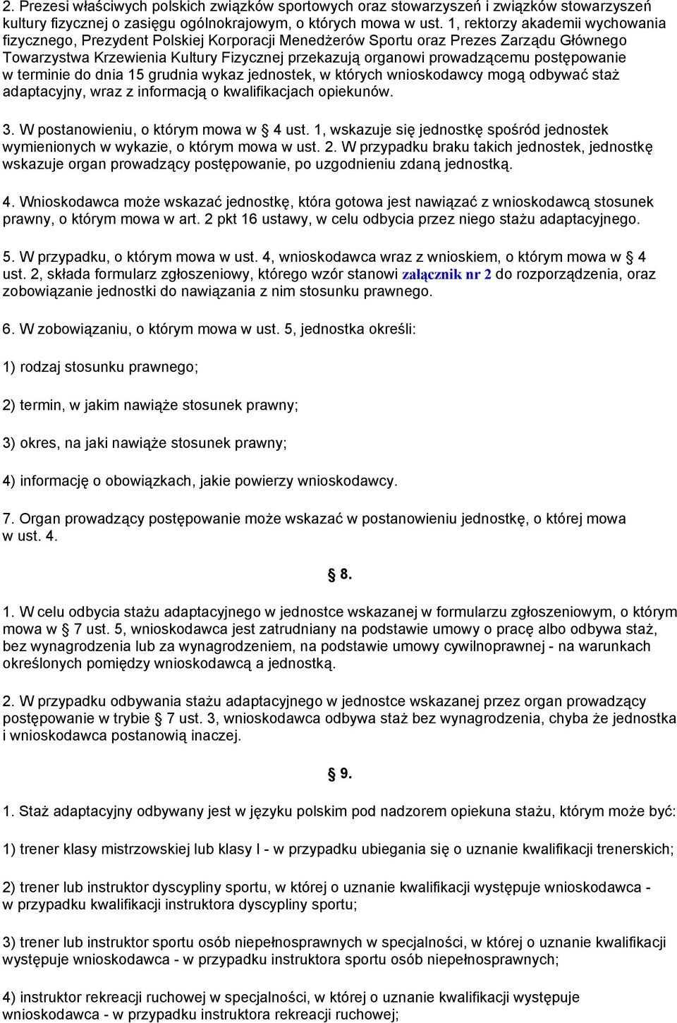 postępowanie w terminie do dnia 15 grudnia wykaz jednostek, w których wnioskodawcy mogą odbywać staż adaptacyjny, wraz z informacją o kwalifikacjach opiekunów. 3.