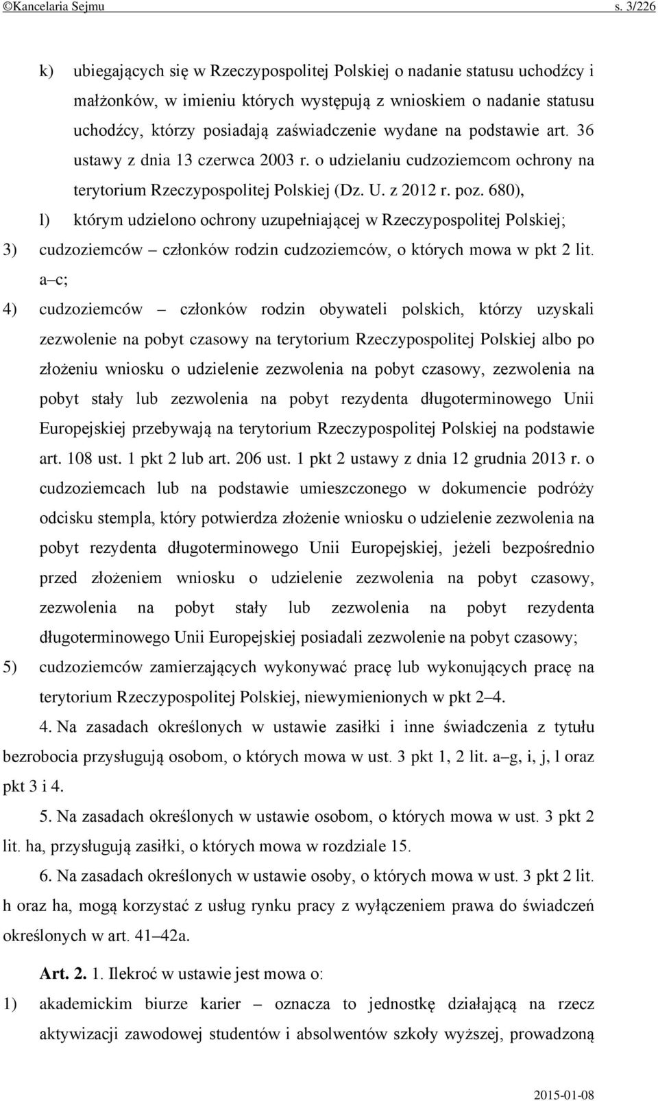 na podstawie art. 36 ustawy z dnia 13 czerwca 2003 r. o udzielaniu cudzoziemcom ochrony na terytorium Rzeczypospolitej Polskiej (Dz. U. z 2012 r. poz.