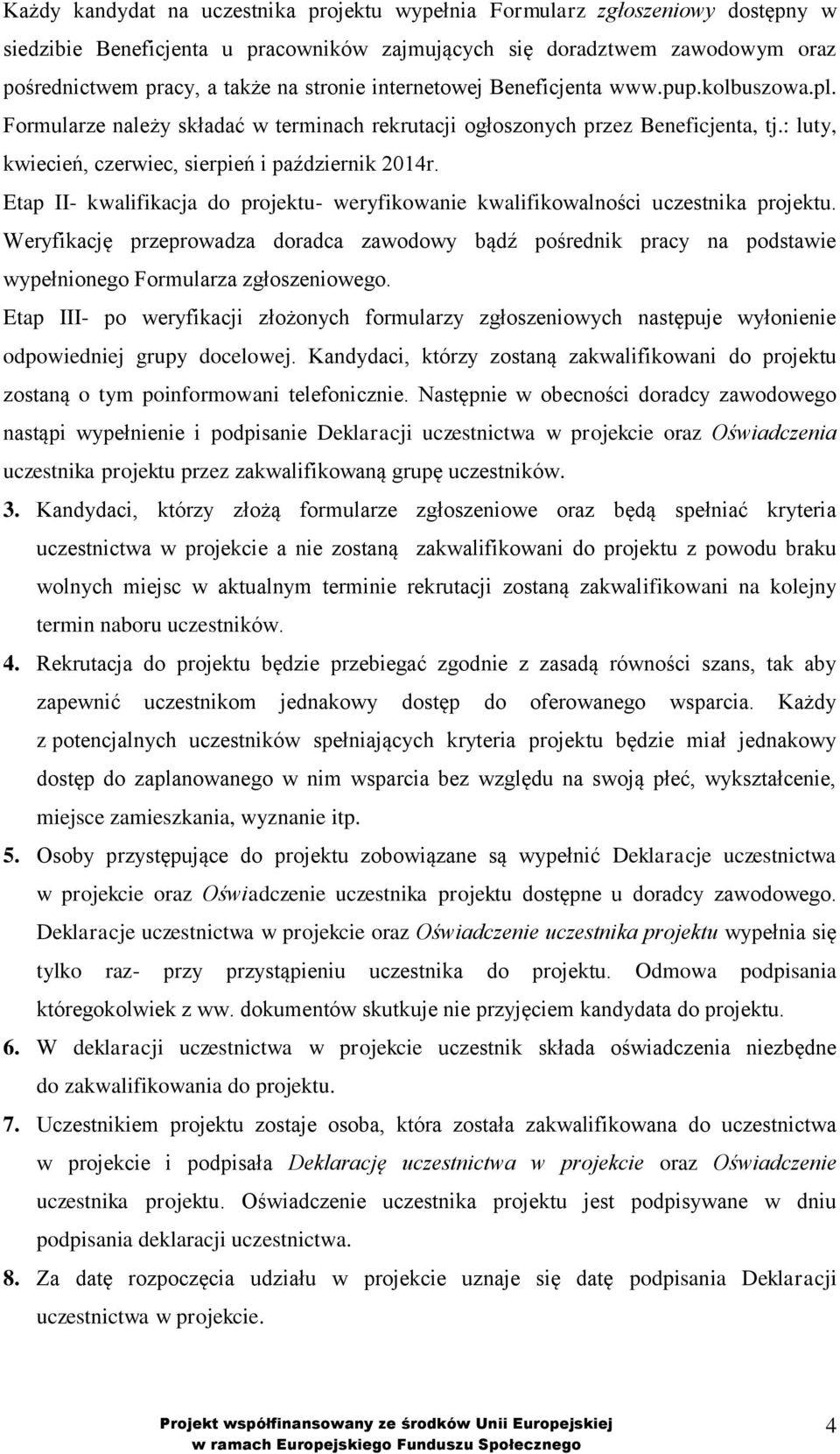 Etap II- kwalifikacja do projektu- weryfikowanie kwalifikowalności uczestnika projektu.