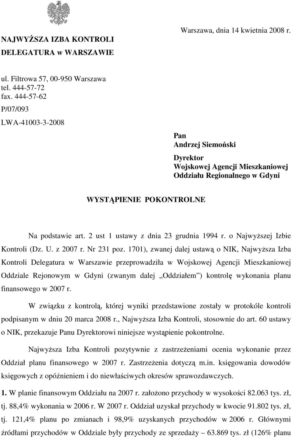 2 ust 1 ustawy z dnia 23 grudnia 1994 r. o NajwyŜszej Izbie Kontroli (Dz. U. z 2007 r. Nr 231 poz.