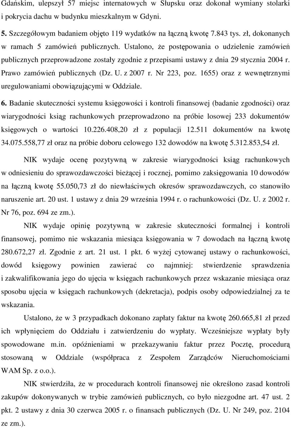 Prawo zamówień publicznych (Dz. U. z 2007 r. Nr 223, poz. 1655) oraz z wewnętrznymi uregulowaniami obowiązującymi w Oddziale. 6.