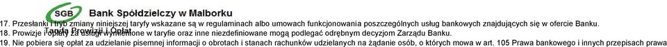 Prowizje i opłaty za usługi wymienione w taryfie oraz inne niezdefiniowane mogą podlegać odrębnym decyzjom Zarządu