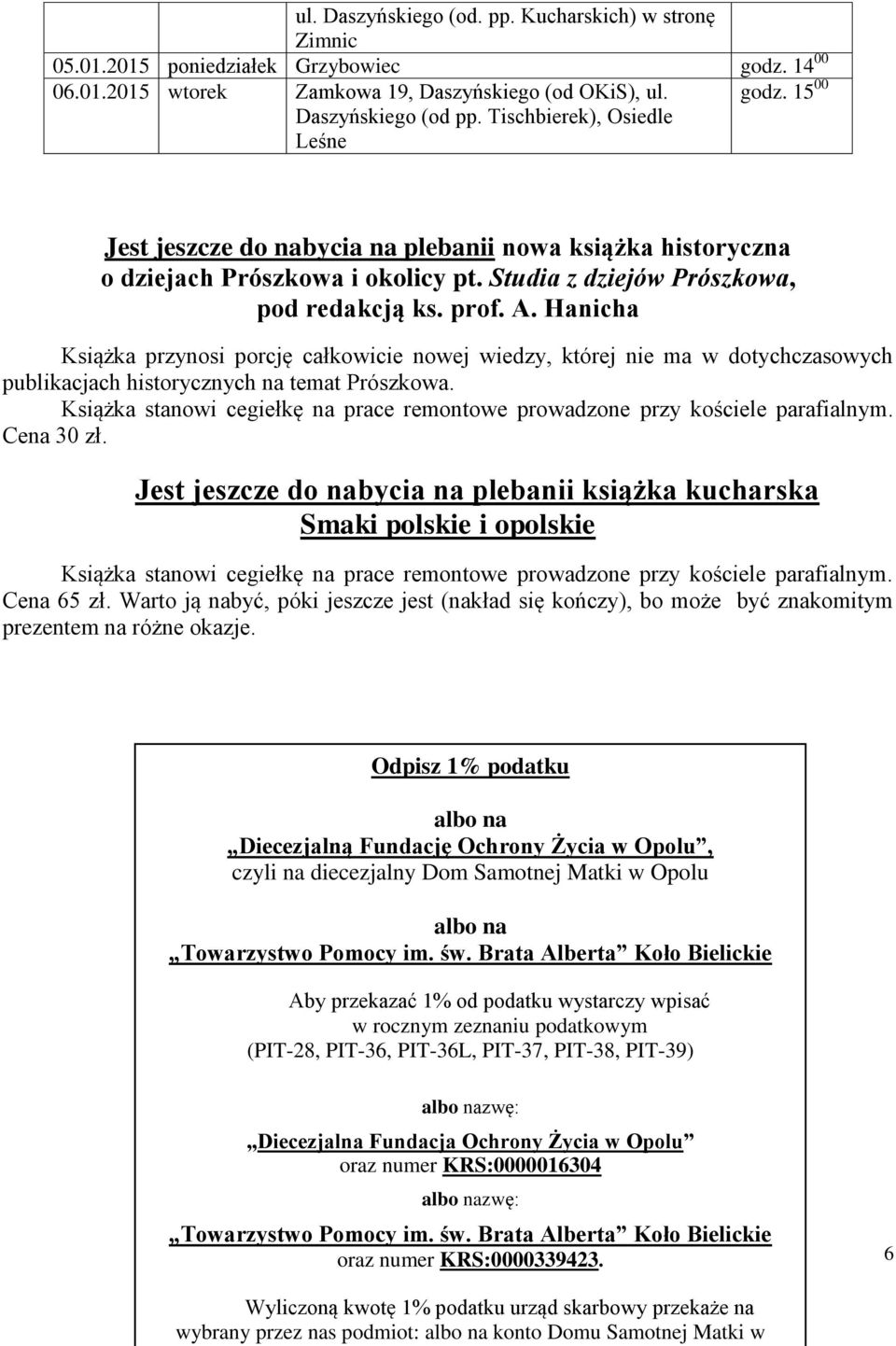 15 00 Jest jeszcze do nabycia na plebanii nowa książka historyczna o dziejach Prószkowa i okolicy pt. Studia z dziejów Prószkowa, pod redakcją ks. prof. A.